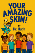 Your Amazing Skin! front cover by Dr. Hugh